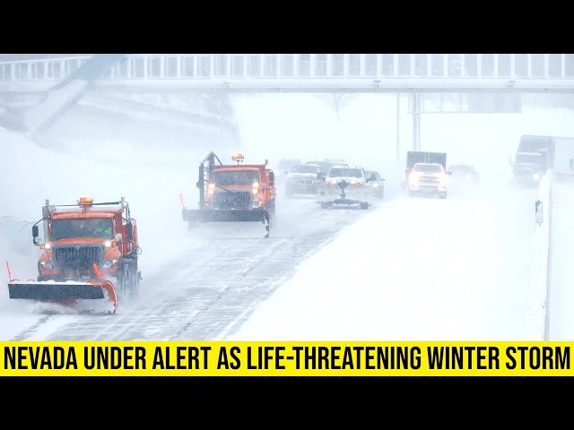 Entire State of Nevada Under Alert as Life-Threatening Winter Storm Arrives.