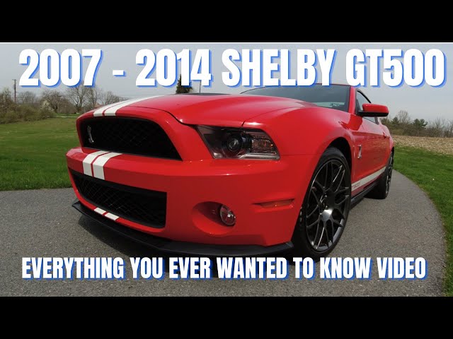 2007 – 2014 Shelby GT500 All the facts & which one to buy