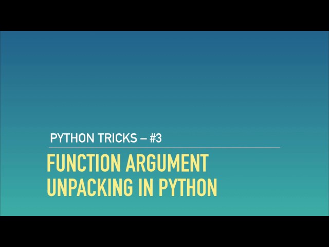 Python Function Argument Unpacking Tutorial (* and ** Operators)