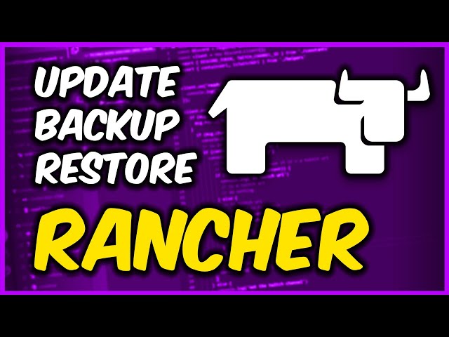 How to Upgrade, Backup, and Restore Rancher 2