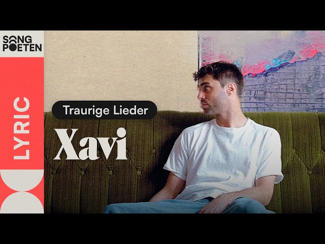 Xavi - Traurige Lieder (Songpoeten Lyric Video)