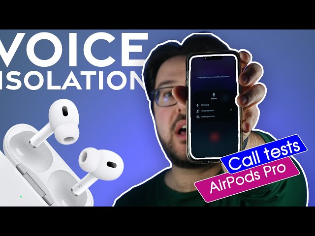 AirPods Pro, now better call quality with Voice Isolation on iOS 16.4 [actual call tests]