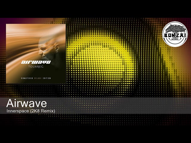 Airwave - Innerspace (2K8 Remix) [Bonzai Classics]