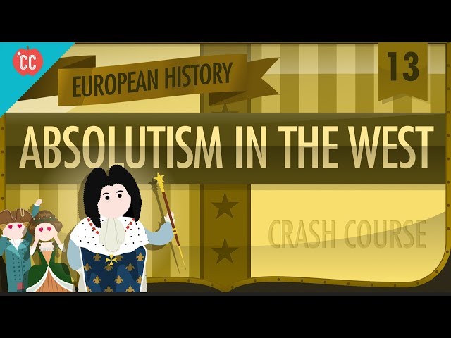 Absolute Monarchy: Crash Course European History #13