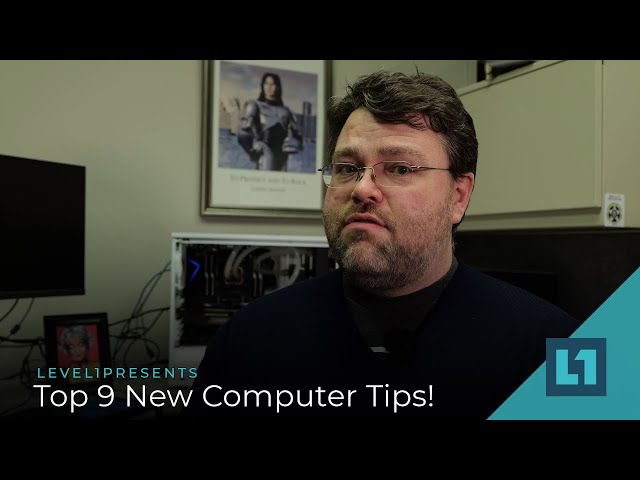 Level1 Techs Presents: Top 9 New Computer Tips!