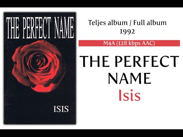 THE PERFECT NAME - Isis [Teljes album, 1992 / Full Album] ~ M4A (128 kbps AAC)