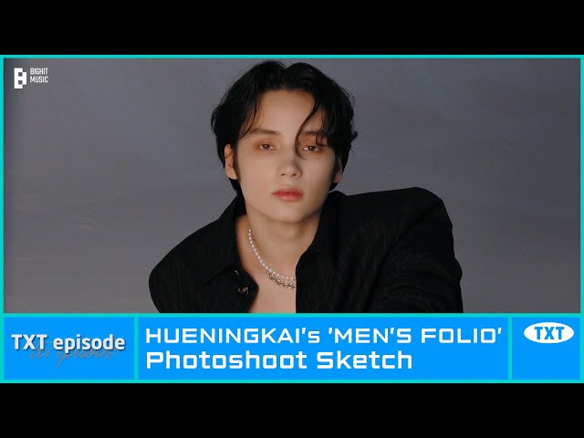 [EPISODE] HUENINGKAI’s 'MEN'S FOLIO’ Photoshoot Sketch - TXT (투모로우바이투게더)