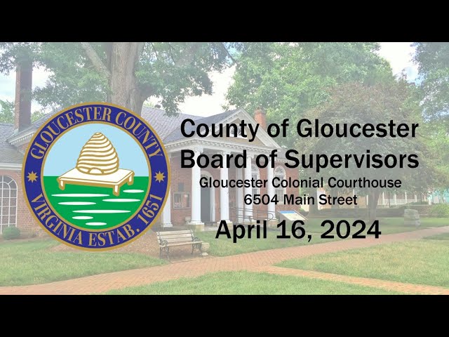 Gloucester County Board of Supervisors Meeting, 4/16/2024