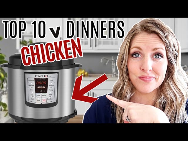 10 of THE BEST MEALS To Make In An Instant Pot! CHICKEN DINNERS!