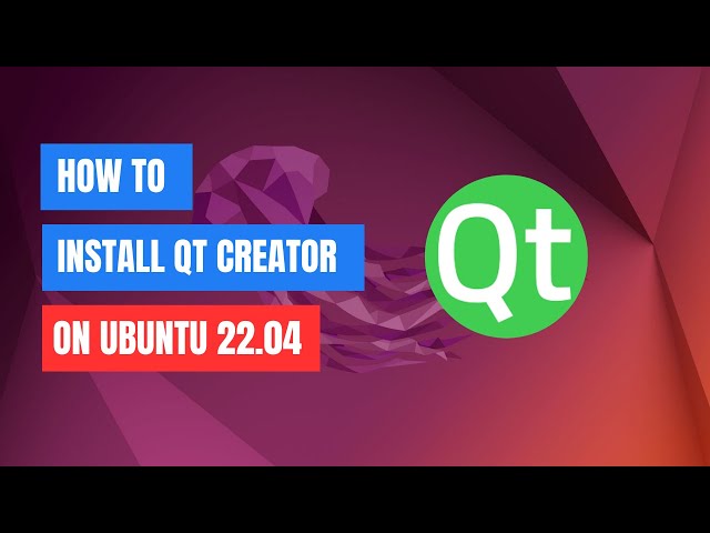 How to Install Qt Creator on Ubuntu 22.04