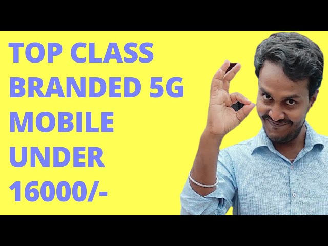 Top Class Branded 5G Mobile Phone Under 16000/- ||