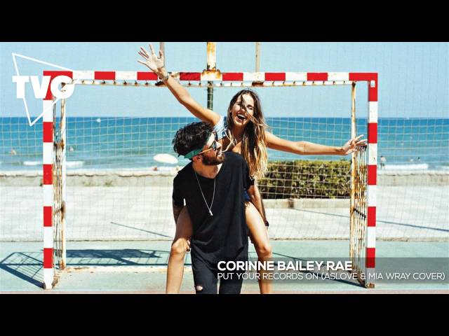 Corinne Bailey Rae - Put Your Records On (ASLOVE & Mia Wray Cover)