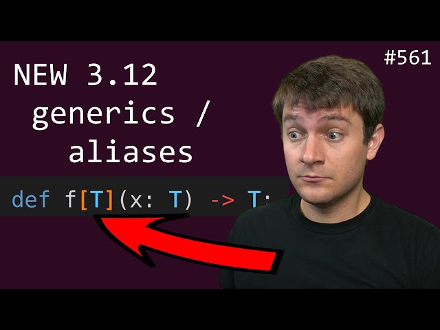 NEW generic / alias syntax for python 3.12 (PEP 695) (intermediate) anthony explains #561