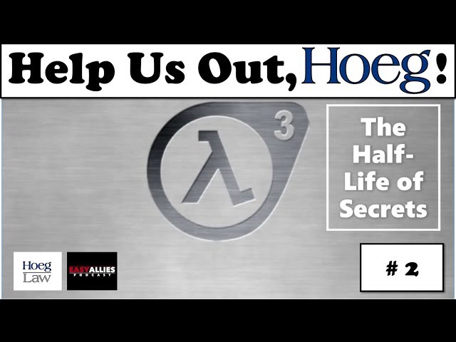 Help Us Out, Hoeg #2 - The Half-life of Secrets