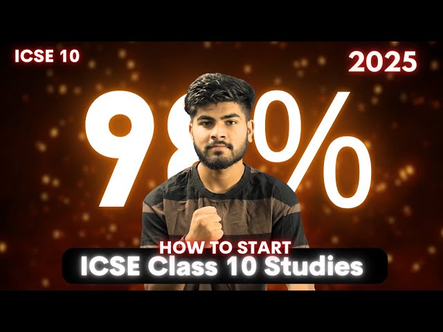 How to Start ICSE Class 10 to Score 98% | ICSE Class 10 2025 | Topper's Strategy