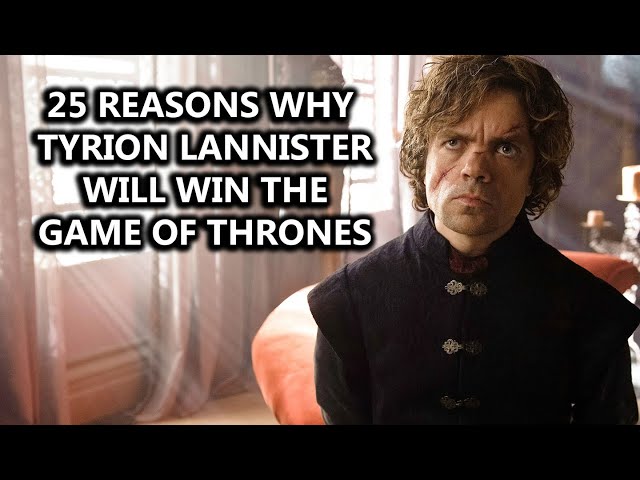 25 Reasons Why Tyrion Lannister Should've Won The Game of Thrones