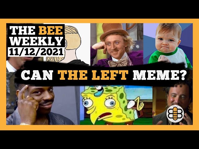 THE BEE WEEKLY: Leftist Memes and What’s Wrong With Modern Conservatives