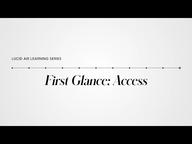 First Glance: Access | Lucid Air Learning Series | Lucid Motors