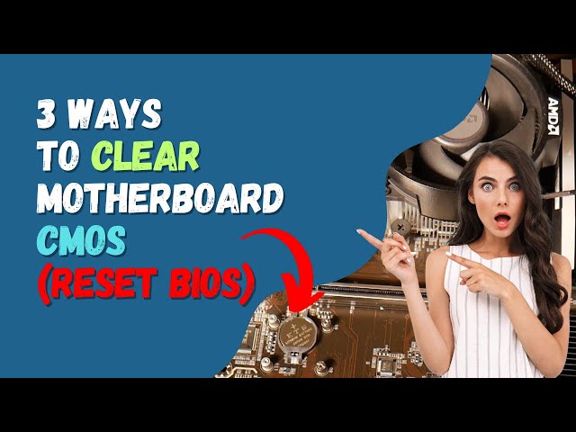 3 Ways to Clear Motherboard CMOS (Reset BIOS)