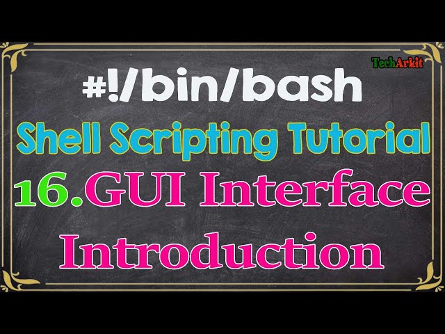 Shell Scripting Tutorial-16 Introduction to GUI Graphical User Interface | Tech Arkit