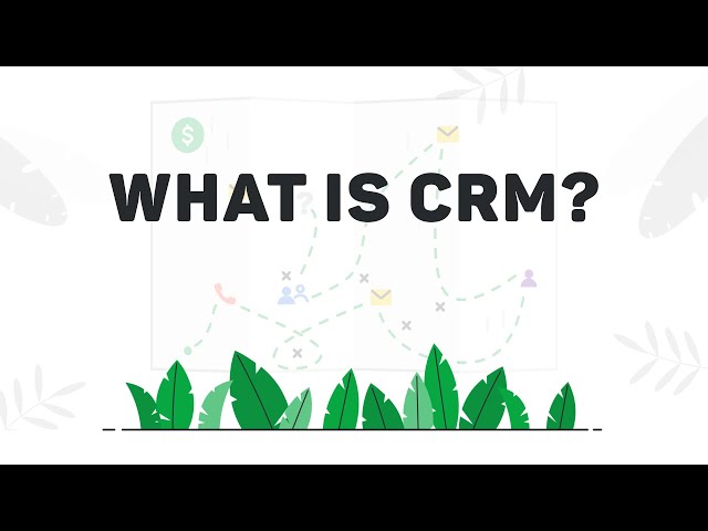 What is CRM? (Customer Relationship Management)