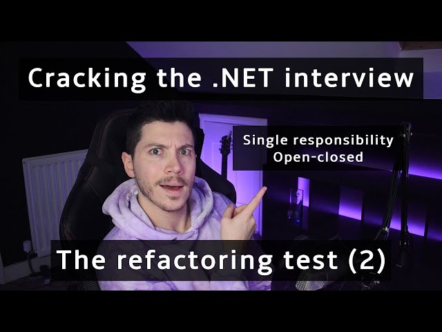 The refactoring test (2) - Open-Closed, Single Responsibility | Cracking the .NET interview