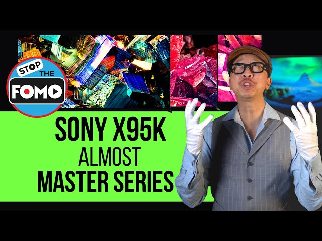 2022 Sony X95K "Almost" Master Series: Why Only Almost?!
