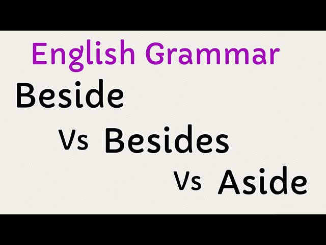 Beside or Besides or Aside? English Grammar Exercise