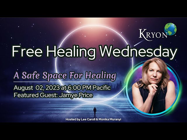Kryon Healing Wednesday AUGUST Stream - Guest Jamye Price