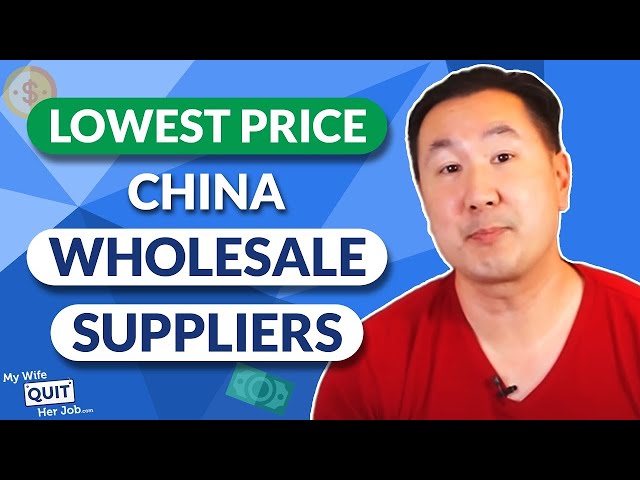 How To Find China Wholesale Suppliers And Get The Lowest Price