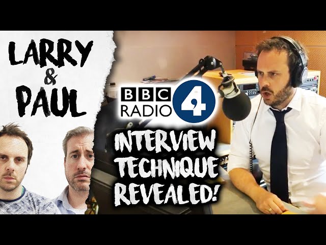 BBC Radio 4 Interview Technique REVEALED - Larry and Paul