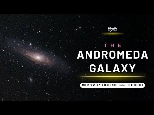 The Andromeda Galaxy - Milky Way's Nearest Large Galactic Neighbor - [Hindi] - Infinity Stream