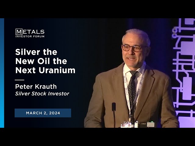 "Silver the New Oil the Next Uranium" Peter Krauth presents at Metals Investor Forum | Toronto