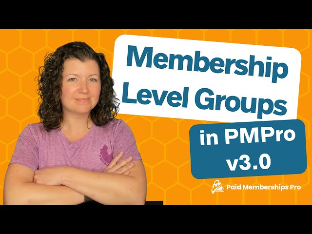 Membership Level Groups in PMPro v3.0 or Higher