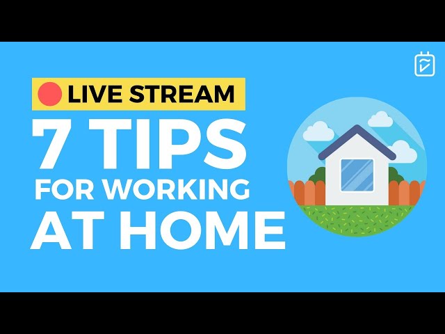 7 Tips for Working at Home + Q&A