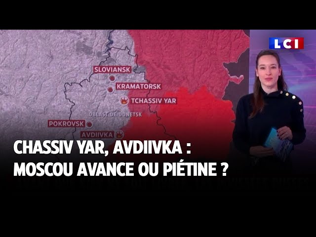 Chassiv Yar, Avdiivka : Moscou avance ou piétine ?