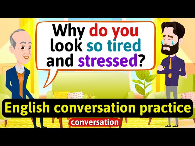 Practice English Conversation (My son is stressed and tired) Improve English Speaking Skills