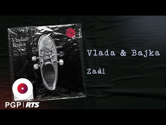 Vlada & Bajka feat. Vasil Hadžimanov - Zađi [Official Audio]