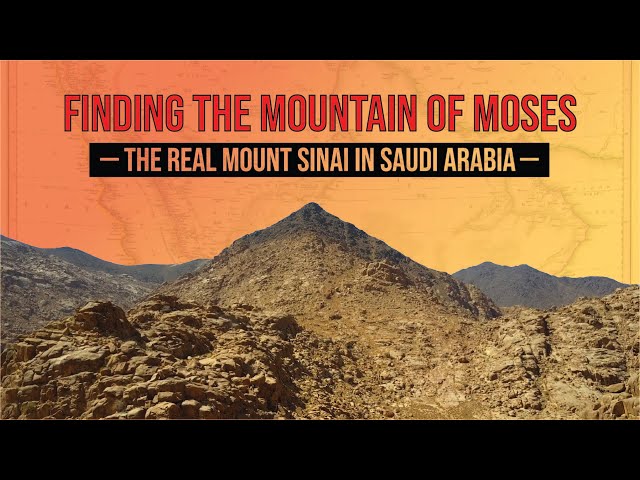 Finding the Mountain of Moses: The Real Mount Sinai in Saudi Arabia