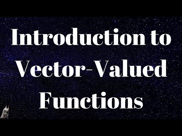 Introduction to Vector-Valued Functions