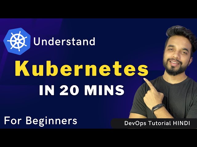 K8s An Ultimate Guide: Unraveling the Mystery of Kubernetes in 20 Min | What is Kubernetes in Hindi?