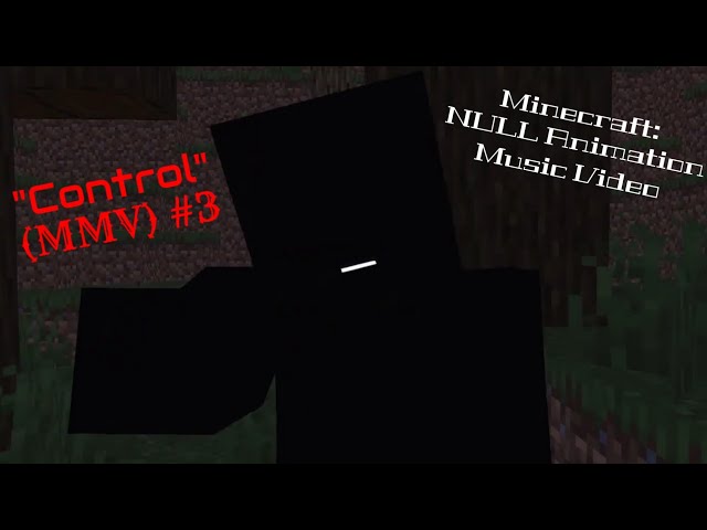 Minecraft: NULL Animation Music Video (MMV) #3 - Control