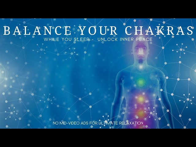 Balancing Your Chakras While you Sleep, Unlock Inner Peace, Energy Refresh, Healing Music