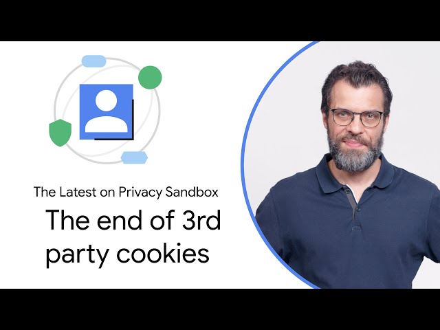 Privacy Sandbox: Preparing for the end of 3rd-party cookies