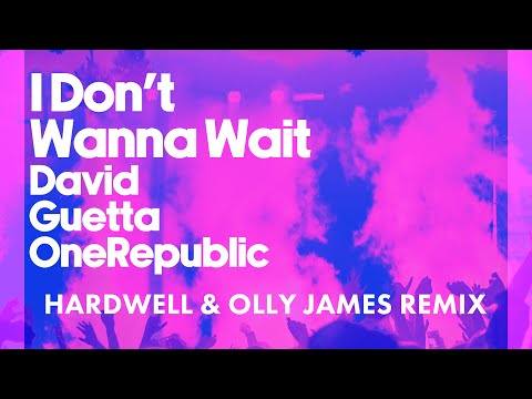I Don't Wanna Wait (Hardwell & Olly James Remix)