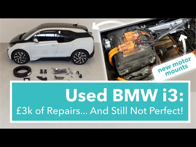 Used BMW i3: £3k of Repairs (including MOTOR MOUNTS) & Still NOT Perfect