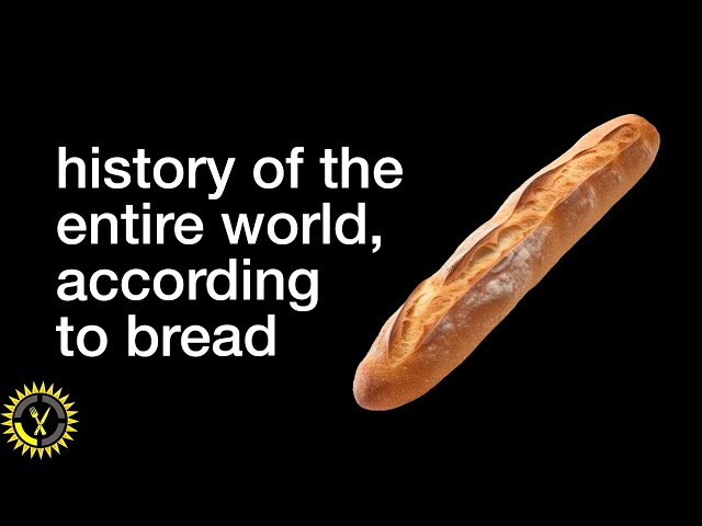 history of the entire world… according to bread | Food Theory
