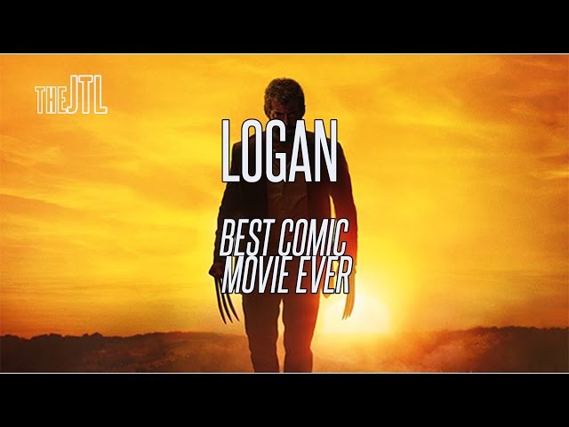 LOGAN: Best Comic Movie I've Ever Seen. Let's talk about the movie!