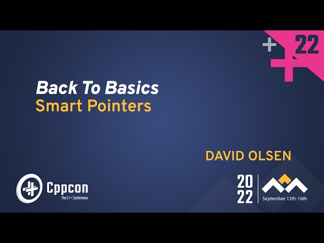 Back to Basics: C++ Smart Pointers - David Olsen - CppCon 2022