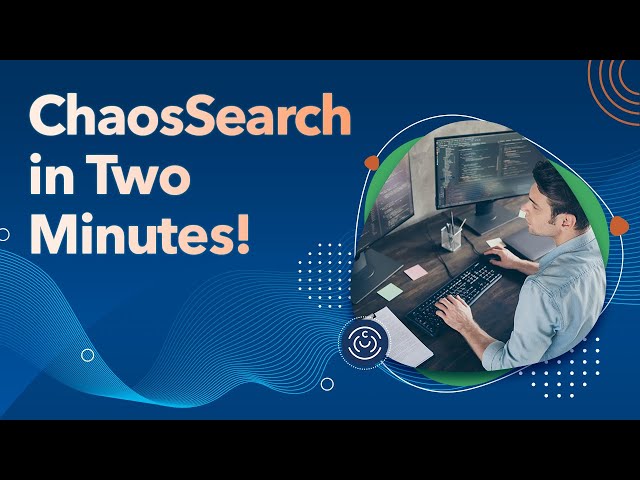 ChaosSearch in Two Minutes!